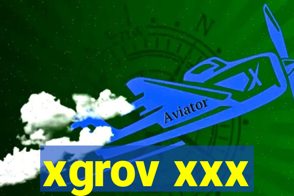 xgrov xxx